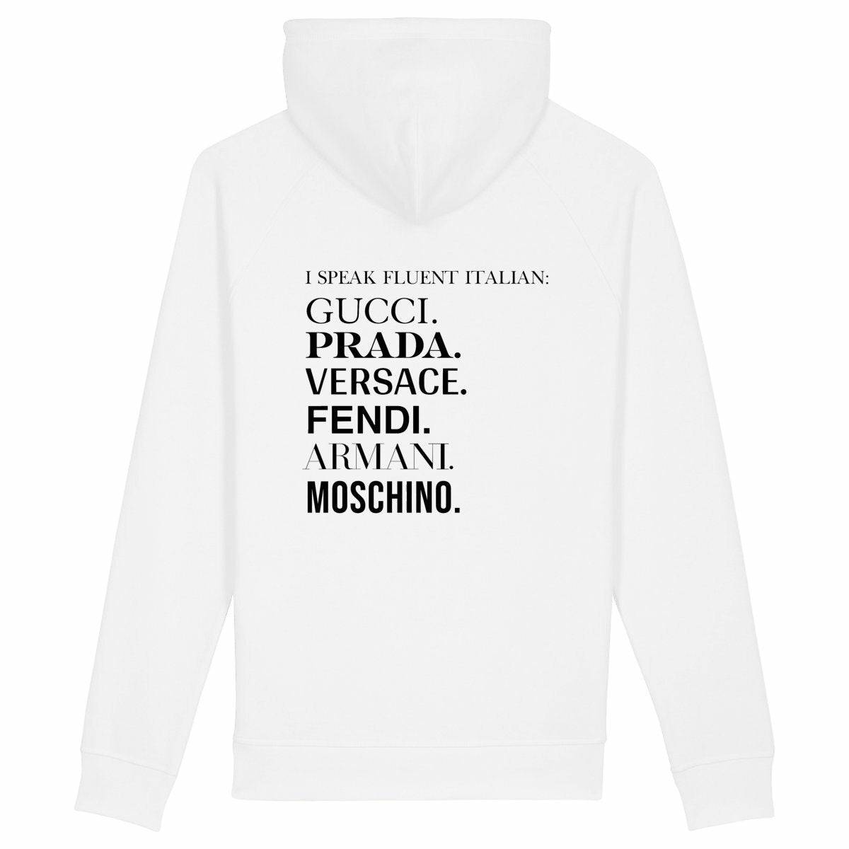 Sweat unisexe écoresponsable blanc avec texte imprimé 'I speak fluent Italian' et noms de marques de luxe italiennes en blanc, style streetwear luxe.
