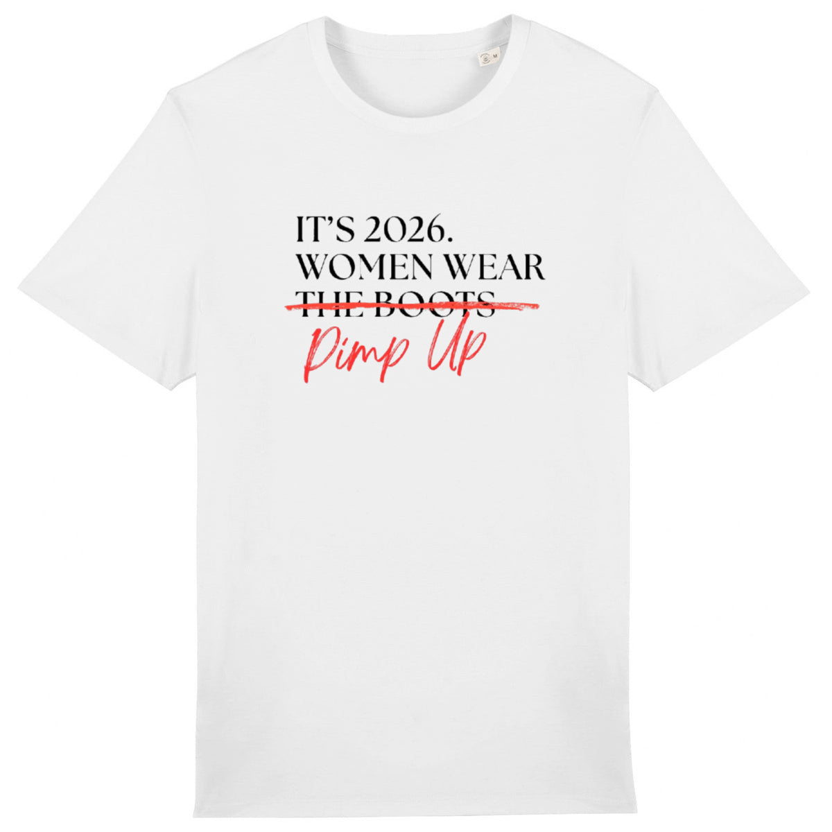 Tee Shirt collector  - It's 2026. Women wear Pimp Up - face_0